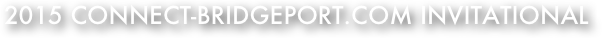 2015 CONNECT-BRIDGEPORT.com INVITATIONAL